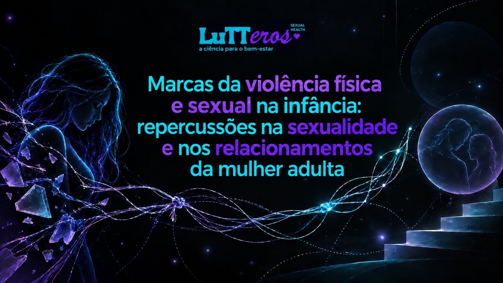 Marcas da violência física e sexual na infância: repercussões na sexualidade e nos relacionamentos da mulher adulta
